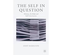 The Self in Question: Memory, The Body and Self-Consciousness