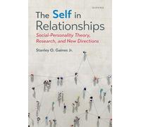 The Self in Relationships: Social-Personality Theory, Research, and New Directions