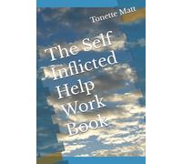 The Self Inflicted Help Work Book