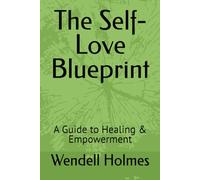 The Self-Love Blueprint: A Guide to Healing & Empowerment
