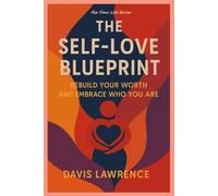 The Self-Love Blueprint: Rebuild Your Worth and Embrace Who You Are (Fix Your Life Series)