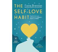 The Self-Love Habit – Transform Fear and Self-Doubt into Serenity, Peace and Power – Paperback