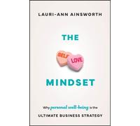 The Self-Love Mindset : Why Personal Wellbeing is the Ultimate Business Strategy