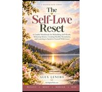 The Self-Love Reset: A Guided Workbook for Rebuilding Self-Worth, Releasing Shame, Healing Emotional Patterns, and Learning to Speak to Yourself With Grace