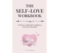 The Self-Love Workbook: 30 Days to Rebuild Confidence and Inner Strength