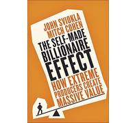 The Self-Made Billionaire Effect : How Extreme Producers Create Massive Value