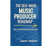 The Self Made Music Producer Roadmap: How to Start, Release, and Get Paid