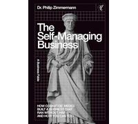 The Self-Managing Business: How Cosimo de' Medici built a business that ran without him - and how you can too