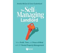 The Self-Managing Landlord: More Profit, Time, and Peace of Mind with DIY Rental Property Management