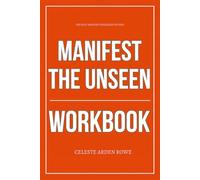 The Self-Mastery Strategies Within Manifest the Unseen Workbook: Practical Execution of River Luna’s Inner Alignment Teachings Without Abstraction