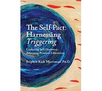 The Self-Pact: Harnessing "Triggering," Exploring Self-Discovery, Attaining Personal Liberation