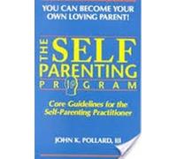 The Self-Parenting Program: Core Guidelines for the Self-Parenting Practitioner