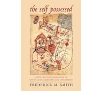 The Self Possessed - Deity and Spirit Possession in South Asian Literature and Civilization