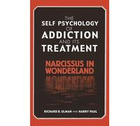 The Self Psychology of Addiction and its Treatment: Narcissus in Wonderland