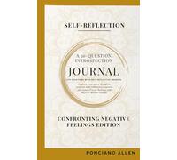 The Self-Reflection 50-Question Introspection Journal- Negative Feelings Edition: Transform negativity into awareness, compassion, and emotional balance-one mindful prompt at a time.