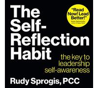The Self-Reflection Habit: The key to leadership self-awareness