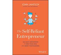The Self-Reliant Entrepreneur: 366 Daily Meditations to Feed Your Soul and Grow Your Business