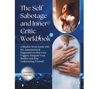 The Self Sabotage and Inner Critic Workbook, A Shadow Work System with 20+ Assessments & Diagnostics to Heal Your Triggers, Integrate Your Shadow and ... Self Help (DELUXE/ STANDARD/ BONUS EDITION)