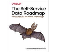 The Self-Service Data Roadmap: Democratize Data and Reduce Time to Insight