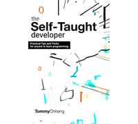 The Self-Taught Developer: Tips and Tricks for Anyone to Learn Programming