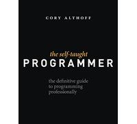 The Self-Taught Programmer: The Definitive Guide to Programming Professionally