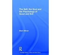 The Self, the Soul and the Psychology of Good and Evil (Routledge Studies in Ethics and Moral Theory)