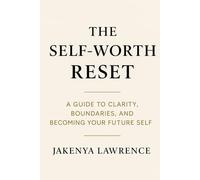 The Self-Worth Reset: Clarity. Boundaries. Becoming Your Future Self.