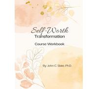 The Self-Worth Transformation Course Workbook