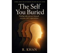 The Self You Buried: Finding Who You Are Beneath Everyone Else's Expectations