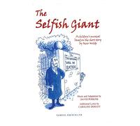 The Selfish Giant: A Children's Musical (French's Acting Edition S.)
