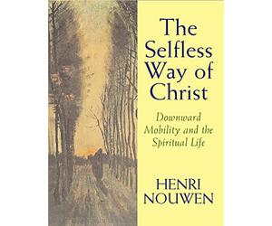 The Selfless Way of Christ: Downward Mobility and the Spiritual Life