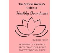 The Selfless Woman's Guide to Healthy Boundaries