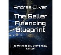 The Seller Financing Blueprint: 40 Methods You Didn't Know Existed