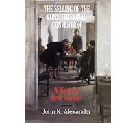 The Selling of the Constitutional Convention: A History of News Coverage (Culture)