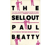 The Sellout : WINNER OF THE MAN BOOKER PRIZE 2016