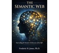 THE SEMANTIC WEB: Re-Coding the Narrative Architecture of the Self
