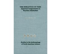 The Semantics of Time: Aspectual Categorization in Koyukon Athabaskan (Studies in the Anthropology of North American Indians)