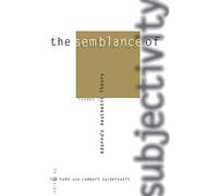 The Semblance of Subjectivity - Essays in Adorno′s Aesthetic Theory (Studies in Contemporary German Social Thought)