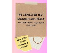 The Semester Isn't Gonna Plan Itself: College Chaos, Contained (Mostly)