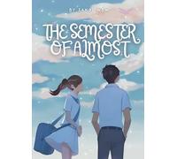 THE SEMESTER OF ALMOST: An Accidental Roommate Romance (New Adult College Romance)