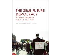 The Semi-Future Democracy: A Liberal Theory of the Long-Term View
