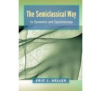 The Semiclassical Way to Dynamics and Spectroscopy