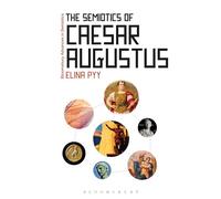 The Semiotics of Caesar Augustus (Bloomsbury Advances in Semiotics)