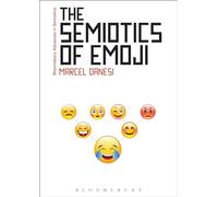 The Semiotics of Emoji: The Rise of Visual Language in the Age of the Internet (Bloomsbury Advances in Semiotics)