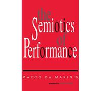 The Semiotics of Performance (Advances in Semiotics)