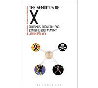 The Semiotics of X: Chiasmus, Cognition and Extreme Body Memory (Bloomsbury Advances in Semiotics)
