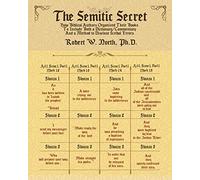 The Semitic Secret: How Biblical Authors Organized their Books to Include both a Dictionary/Commentary and a Method to Disclose Scribal Errors: The ... Both a Dictionary/Commentary and a Metho