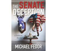 The Senate Deception: A Political Thriller (Bull Moose Series)