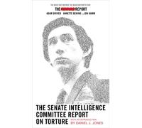The Senate Intelligence Committee Report On Torture : (Movie Tie-in Edition)