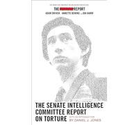 The Senate Intelligence Committee Report on Torture: (Movie Tie-in Edition)